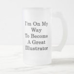 I'm On My Way To Become A Great Illustrator Coffee Mug