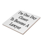 I'm One Day Closer To Become A Lawyer Tile
