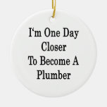I'm One Day Closer To Become A Plumber Christmas Tree Ornaments