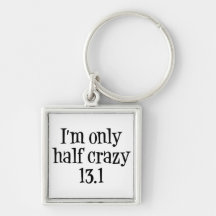 I'm only half crazy 13.1 keychain