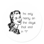 I'M ONLY HORNY ON THE DAYS THAT END IN ' Sticker