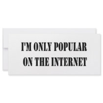 I'm Only Popular on the Internet
