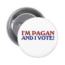 I'm pagan and I vote Pinback Button