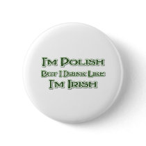 I'm Polish But I Drink Like I'm Irish