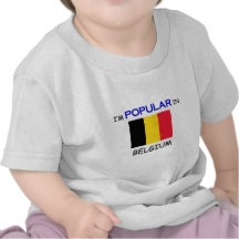 I'm Popular In BELGIUM Shirts