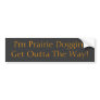 I'm Prairie Doggin! Get Outta The Way! Bumper Stickers