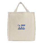 I'm PROUD to be a CHRISTIAN!  Tote Embroidered Tote Bags
