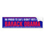 IM PROUD TO SAY,I DIDN'T VOTE FOR BARACK OBAMA