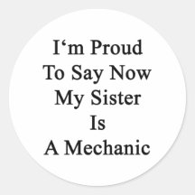I'm Proud To Say Now My Sister Is A Mechanic Sticker
