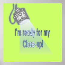 "I'm Ready for my Close-up" Poster