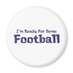 I'm Ready For Some Football Gifts Refrigerator Magnet