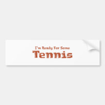 I'm Ready For Some Tennis Gifts Bumper Sticker