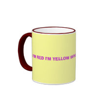 I'M RED I'M YELLOW WHAT AM I? I'M A MUG