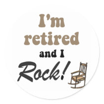 I'm retired and I rock!