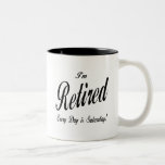 I'm Retired Every Day is Saturday blk Coffee Mug