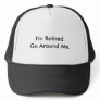 I'm Retired.Go Around Me.