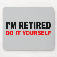 I'M RETIRED MOUSEPADS