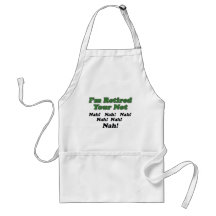 I'm Retired Your Not Aprons