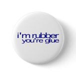 I'M Rubber You'Re Glue Button