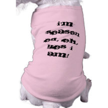 I'm Seasoned, eh, yes I am! Doggie Tee Shirt