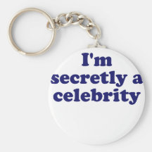 Im Secretly a Celebrity Key Chains