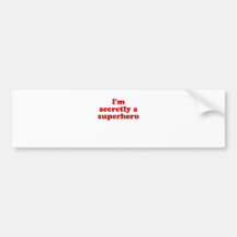 Im Secretly a Superhero Bumper Stickers