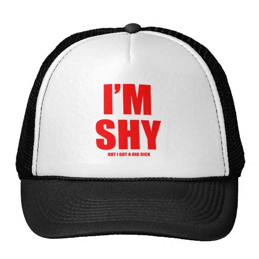 Im shy but ive got a huge dick hats