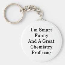 I'm Smart Funny And A Great Chemistry Professor Key Chain