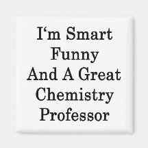 I'm Smart Funny And A Great Chemistry Professor Refrigerator Magnets