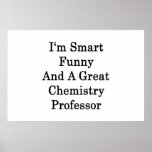 I'm Smart Funny And A Great Chemistry Professor Print