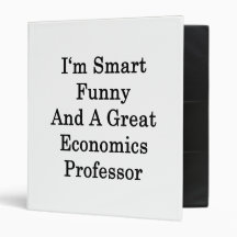 I'm Smart Funny And A Great Economics Professor 3 Ring Binder