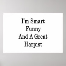 I'm Smart Funny And A Great Harpist Posters