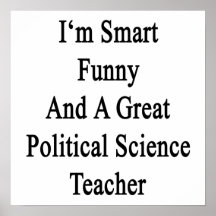 I'm Smart Funny And A Great Political Science Teac Print