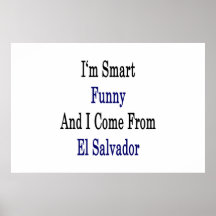 I'm Smart Funny And I Come From El Salvador Print