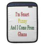 I'm Smart Funny And I Come From Ghana iPad Sleeves