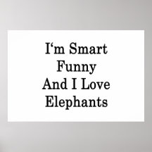 I'm Smart Funny And I Love Elephants Print