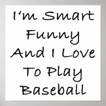 I'm Smart Funny And I Love To Play Baseball Print
