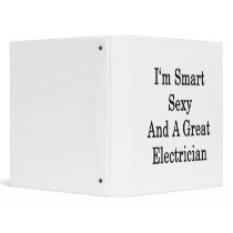 I'm Smart Sexy And A Great Electrician