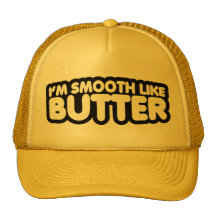 I'm Smooth Like Butter Trucker Hats