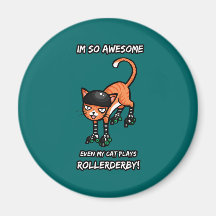 Im so awesome even my cat plays rollerderby refrigerator magnets