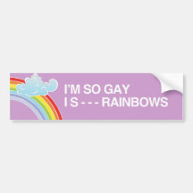 I'M SO GAY I S--- RAINBOWS.png Bumper Sticker