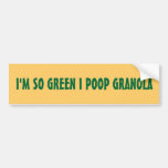I'M SO GREEN I POOP GRANOLA BUMPER STICKERS