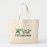 Im So Irish I Shit Leprechauns Bags
