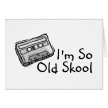 Im So Old Skool Card