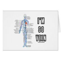 I'm So Vein (Vain / Vein Circulatory System Humour Greeting Card