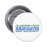 I'm Suffering From Senioritis - When's Graduation? Pins