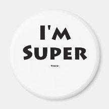 I'm Super... Tired Refrigerator Magnet