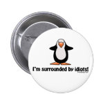 I'm Surrounded By Idiots Button
