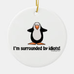 I'm surrounded by idiots! christmas tree ornaments