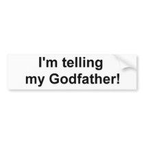 I'm telling my Godfather!